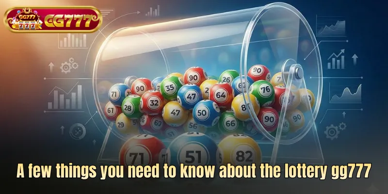 A few things you need to know about the lottery gg777