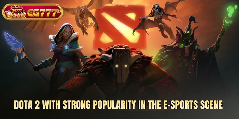 Dota 2 with strong popularity in the e-sports scene 