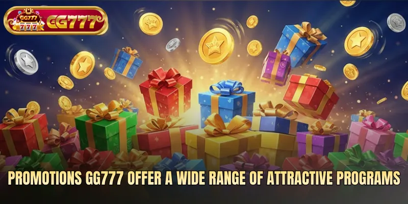 Promotions gg777 offer a wide range of attractive programs