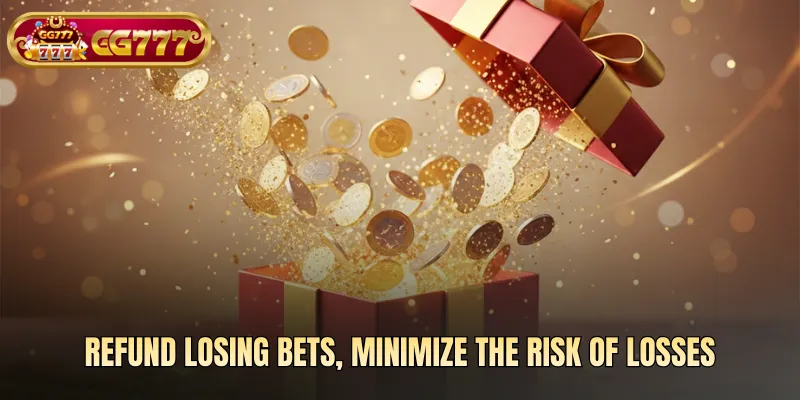 Refund losing bets, minimize the risk of losses