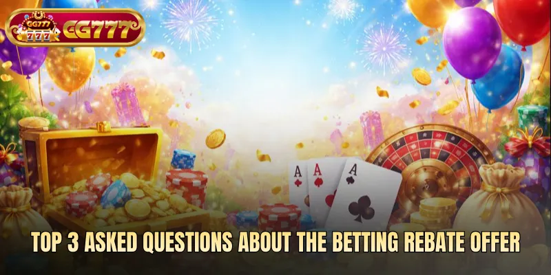 Top 3 Asked Questions About The Betting Rebate Offer